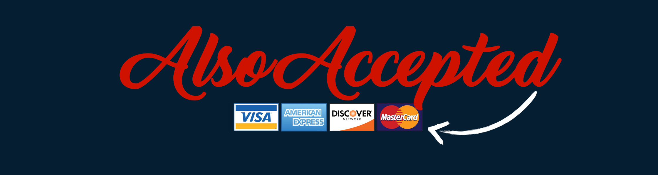 Also Accepted - Visa, Amex, Discover, MasterCard